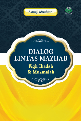 Dialog Lintas Mazhab : Fiqh Ibadah dan Muamalah