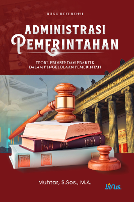 ADMINISTRASI PEMERINTAHAN Teori, Prinsip dan Praktik dalam Pengelolaan Pemerintah