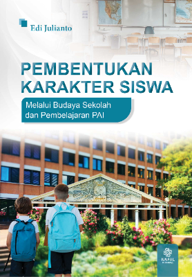 PEMBENTUKAN KARAKTER SISWA Melalui Budaya Sekolah dan Pembelajaran PAI