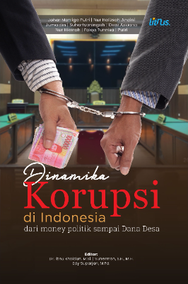 DINAMIKA KORUPSI DI INDONESIA Dari Money Politik Sampai Korupsi Dana Desa