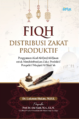 FIQH DISTRIBUSI ZAKAT PRODUKTIF PENGGUNAAN AKAD AL-QARD AL-HASAN UNTUK MENDISTRIBUSIKAN ZAKAT PRODUKTIF PERSPEKTIF  MAQASID AL-SHARI’AH