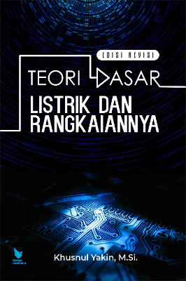 TEORI DASAR LISTRIK DAN RANGKAIANNYA  Edisi Revisi 
