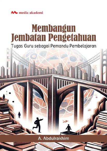 Membangun Jembatan Pengetahuan; Tugas Guru sebagai Pemandu Pembelajaran