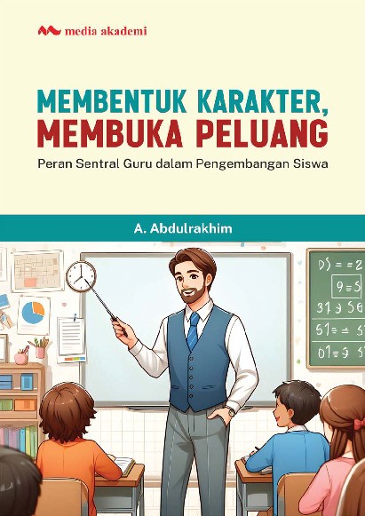Membentuk Karakter, Membuka Peluang; Peran Sentral Guru dalam Pengembangan Siswa