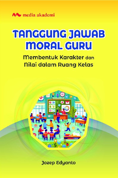 Tanggung Jawab Moral Guru; Membentuk Karakter dan Nilai dalam Ruang Kelas