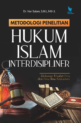 METODOLOGI PENELITIAN HUKUM ISLAM INTERDISIPLINER Elaborasi Filsafat Ilmu dan Ilmu-Ilmu Keislaman