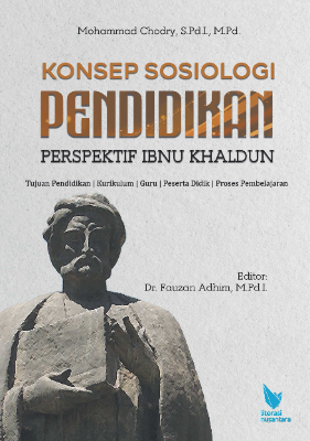 KONSEP SOSIOLOGI PENDIDIKAN PERSPEKTIF IBNU KHALDUN Tujuan Pendidikan, Kurikulum, Guru, Peserta Didik, Proses Pembelajaran