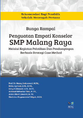 Bunga Rampai Penguatan Empati Konselor SMP Malang Raya : Melalui Kegiatan Pelatihan dan Pendampingan Berbasis Strategi Case Method