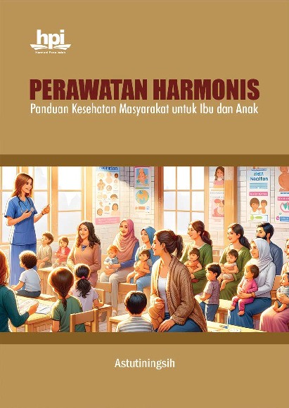 Perawatan Harmonis; Panduan Kesehatan Masyarakat untuk Ibu dan Anak
