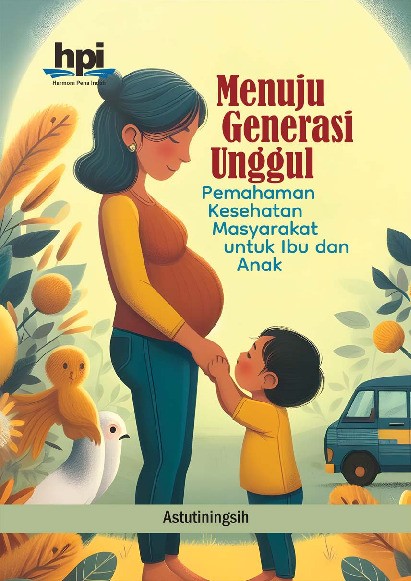 Menuju Generasi Unggul; Pemahaman Kesehatan Masyarakat untuk Ibu dan Anak