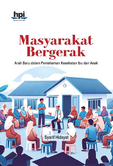 Masyarakat Bergerak; Arah Baru dalam Pemahaman Kesehatan Ibu dan Anak