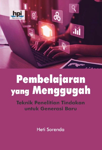Pembelajaran yang Menggugah; Teknik Penelitian Tindakan untuk Generasi Baru