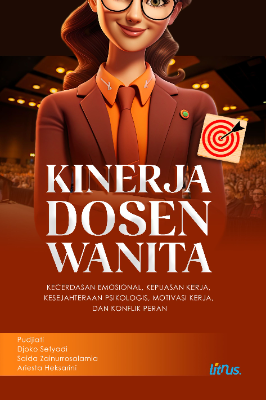 KINERJA DOSEN WANITA: Kecerdasan Emosional, Kepuasan Kerja, Kesejahteraan Psikologis,  Motivasi Kerja, dan Konflik Peran
