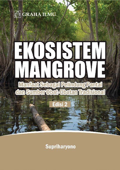 Ekosistem Mangrove Edisi 2; Manfaat Sebagai Pelindung Pantai dan Sumber Obat-Obatan Tradisional