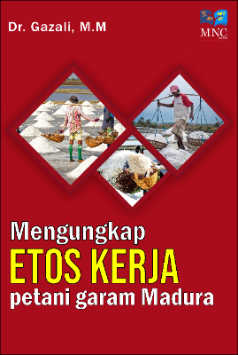 Mengungkap Etos Kerja Petani Garam Di Madura