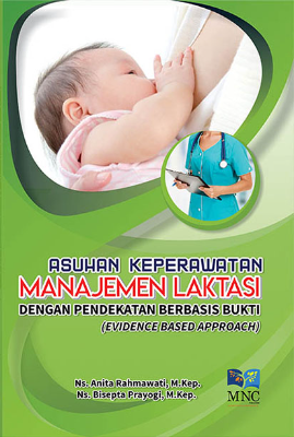 Buku Ajar Asuhan Keperawatan Manajemen Laktasi Dengan Pendekatan Berbasis Bukti