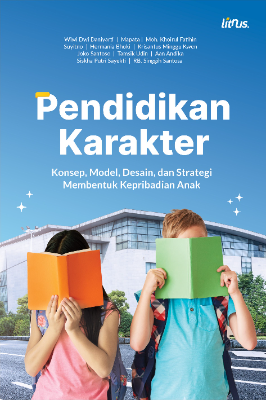 PENDIDIKAN KARAKTER Konsep, Model, Desain, dan Strategi  Membentuk Kepribadian Anak