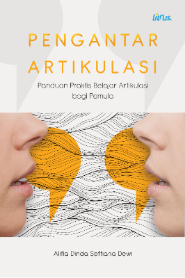 PENGANTAR ARTIKULASI: PANDUAN PRAKTIS BELAJAR ARTIKULASI BAGI PEMULA