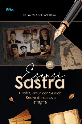 ESENSI SASTRA  Filsafat, Unsur, dan Sejarah Sastra di Indonesia