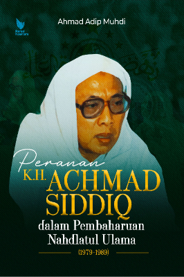 Peranan K.H. Achmad Siddiq dalam Pembaharuan Nahdlatul Ulama (1979–1989)