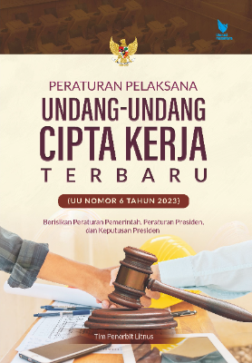 PERATURAN PELAKSANA UNDANG-UNDANG CIPTA KERJA TERBARU (UU NOMOR 6 TAHUN 2023)