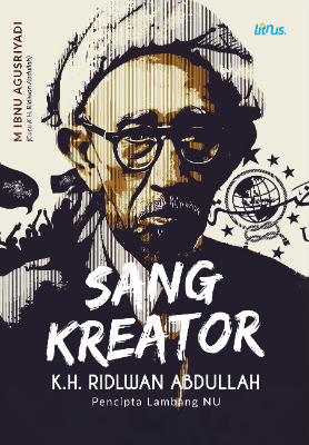 SANG KREATOR K.H. RIDLWAN ABDULLAH (Pencipta Lambang NU)