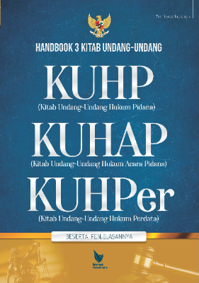 HANDBOOK 3 KITAB UNDANG-UNDANG (KUHP, KUHAP, KUHPer)  Beserta Penjelasannya