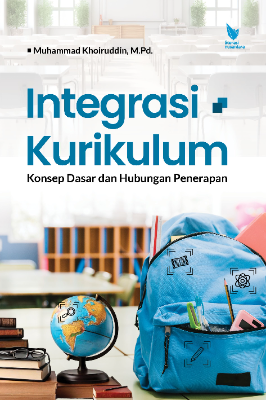 INTEGRASI KURIKULUM  Konsep Dasar dan Hubungan Penerapan