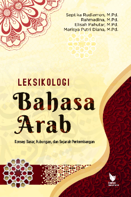 LEKSIKOLOGI BAHASA ARAB Konsep Dasar, Hubungan, dan Sejarah Perkembangan