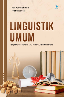 LINGUISTIK UMUM Pengantar Memahami Ilmu Bahasa untuk Mahasiswa