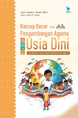 KONSEP DASAR DAN PENGEMBANGAN AGAMA ANAK USIA DINI Analisis Teori dan Perkembangan