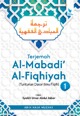 TERJEMAH AL-MABADI' AL-FIQHIYAH Tuntunan Dasar Ilmu Fiqih Juz 1