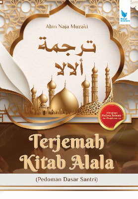 TERJEMAH KITAB ALALA Pedoman Dasar Santri Dilengkapi Nadhom, Terjemah dan Penjelasannya