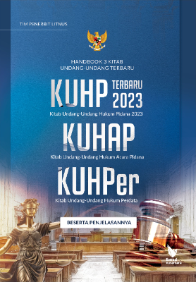 HANDBOOK 3 KITAB UNDANG-UNDANG TERBARU KUHP Terbaru 2023 (Kitab Undang-Undang Hukum Pidana 2023), KUHAP (Kitab Undang-Undang Hukum Acara Pidana), dan KUHPer (Kitab Undang-Undang Hukum Perdata) Beserta Penjelasannya