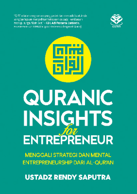 Quranic Insights For Entrepreneur: Menggali Strategi dan Mental Entrepreneurship dari Al-Qur