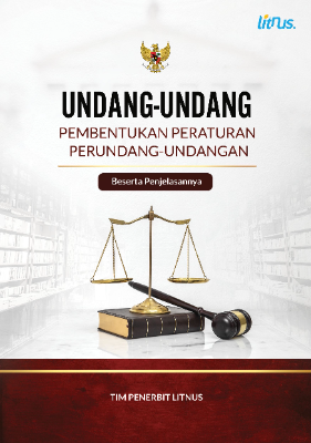 UNDANG-UNDANG PEMBENTUKAN PERATURAN PERUNDANG-UNDANGAN Beserta Penjelasannya