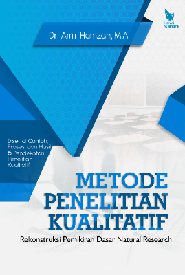 Metode Penelitian Kualitatif Rekonstruksi Pemikiran Dasar Natural Research Dilengkapi Contoh Proses dan Hasil 6 Pendekatan Penelitian Kualitatif