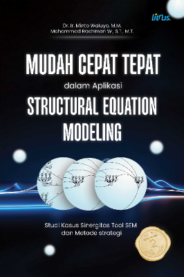 MUDAH CEPAT TEPAT DALAM APLIKASI STRUCTURAL EQUATION MODELING (Studi Kasus Sinergitas Tool SEM dan Metode Strategi)