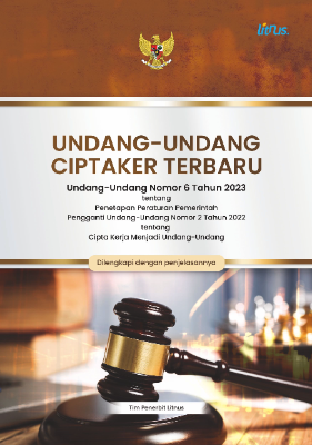 UNDANG-UNDANG CIPTAKER TERBARU Undang-Undang Nomor 6 Tahun 2023 tentang Penetapan Peraturan Pemerintah Pengganti Undang-Undang Nomor 2 Tahun 2022 tentang  Cipta Kerja Menjadi Undang-Undang Beserta Penjelasannya