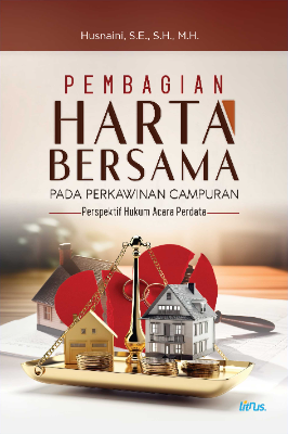 PEMBAGIAN HARTA BERSAMA PADA PERKAWINAN CAMPURAN Perspektif Hukum Acara Perdata