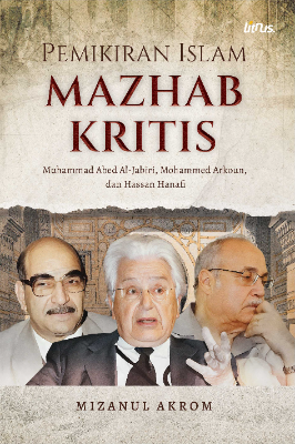 PEMIKIRAN ISLAM MAZHAB KRITIS (Muhammad Abed AlJabiri, Mohammed Arkoun, Hassan Hanafi)