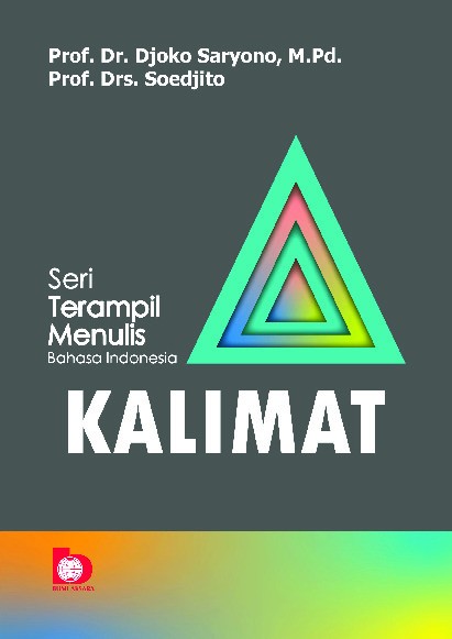 Seri Terampil Menulis Bahasa Indonesia : Kalimat