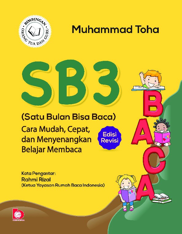 SB3 (Satu Bulan Bisa Baca): Cara Mudah, Cepat dan Menyenangkan Belajar Membaca (Edisi Revisi)