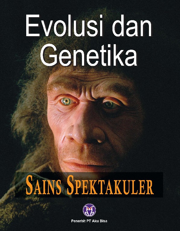 Sains Spektakuler: Evolusi dan Genetika