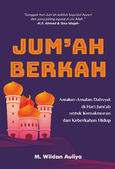 Jum&#039;ah Berkah Amalan-Amalan Dahsyat di Hari Jum’ah untuk Kemakmuran dan Keberkahan Hidup