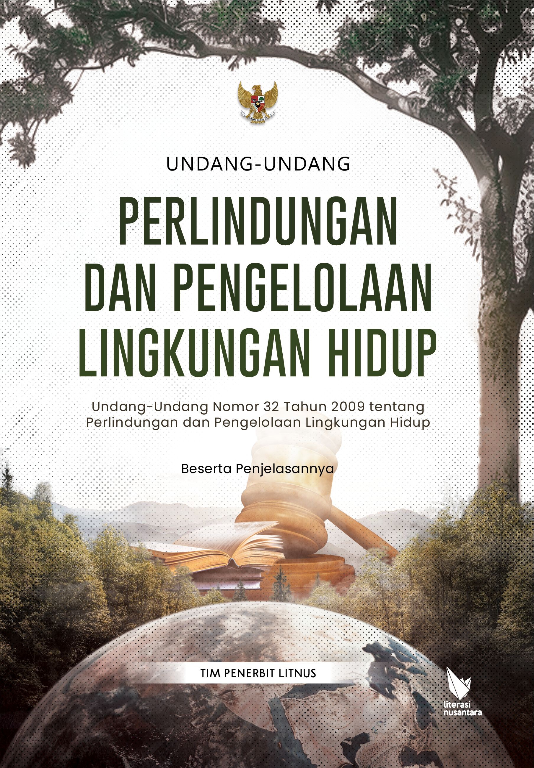 UNDANG-UNDANG PERLINDUNGAN DAN PENGELOLAAN LINGKUNGAN HIDUP Undang-Undang Nomor 32 Tahun 2009 tentang Perlindungan dan Pengelolaan Lingkungan Hidup Beserta Penjelasannya