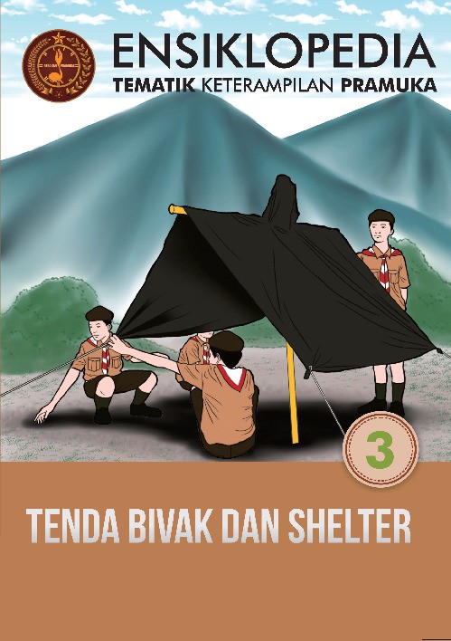 Ensiklopedia Tematik Keterampilan Pramuka 3: Tenda, Bivak, dan Shelter
