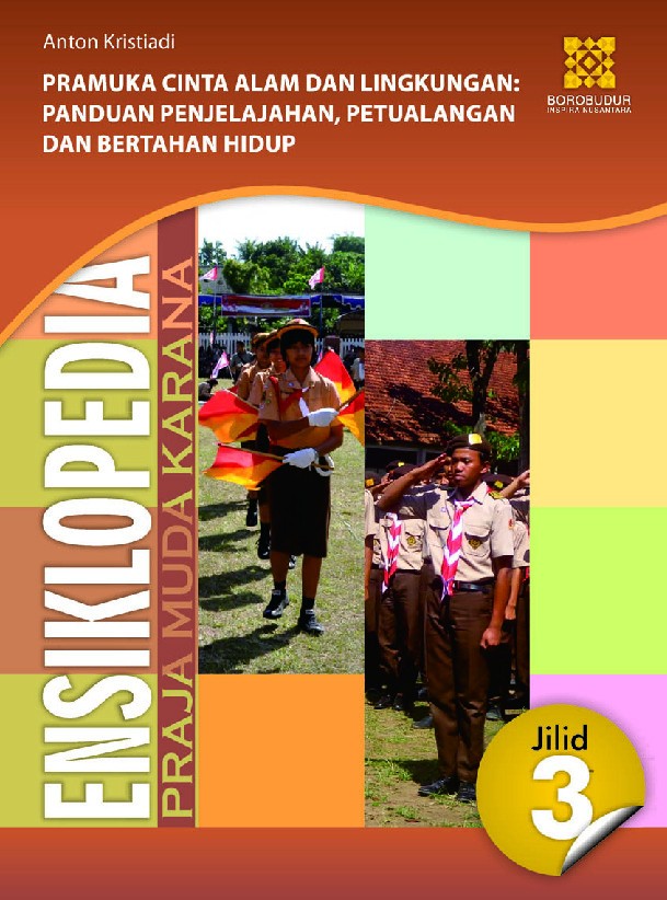 Ensiklopedia Praja Muda Karana 3: Pramuka Cinta Alam dan Lingkungan: Panduan Penjelajahan, Petualangan, dan Bertahan Hidup 