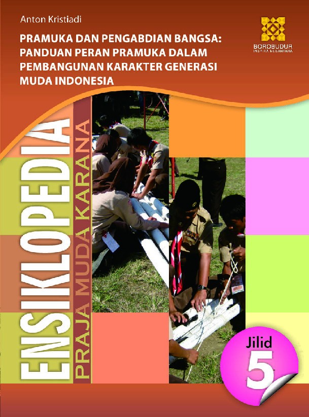 Ensiklopedia Praja Muda Karana 5: Pramuka dan Pengabdian Bangsa: Panduan Peran Pramuka dalam Pembangunan Karakter Generasi Muda Indonesia