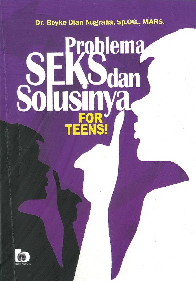 Problema Seks dan Solusinya: For Teens